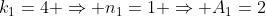 $k_1=4 \Rightarrow n_1=1 \Rightarrow A_1=2$