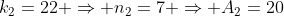 $k_2=22 \Rightarrow n_2=7 \Rightarrow A_2=20$