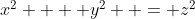 $x^2  + y^2  = z^2$
