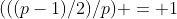 (((p-1)/2)/p) = 1