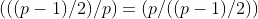 (((p-1)/2)/p)=(p/((p-1)/2))