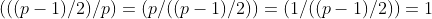 (((p-1)/2)/p)=(p/((p-1)/2))=(1/((p-1)/2))=1