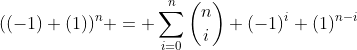 ((-1)+(1))^n = \sum_{i=0}^{n}\binom{n}{i} (-1)^i (1)^{n-i}