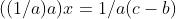 ((1/a)a)x=1/a(c-b)