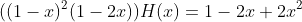 ((1-x)^2(1-2x))H(x)=1-2x+2x^2