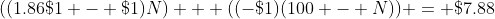 ((1.86\$1 - \$1)N) + ((-\$1)(100 - N)) = \$7.88