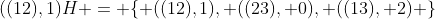 ((12),1)H = \{ ((12),1), ((23), 0), ((13), 2) \}