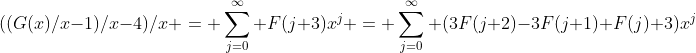 ((G(x)/x-1)/x-4)/x = \sum_{j=0}^\infty F(j+3)x^j = \sum_{j=0}^\infty (3F(j+2)-3F(j+1)+F(j)+3)x^j