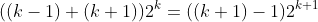 ((k-1)+(k+1))2^k=((k+1)-1)2^{k+1}