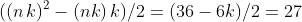 ((n\,k)^2-(nk)\,k)/2=(36-6k)/2=27
