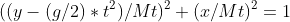 ((y-(g/2)*t^2)/Mt)^2+(x/Mt)^2=1
