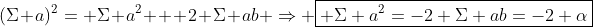 (\Sigma a)^2= \Sigma a^2 + 2 \Sigma ab \Rightarrow \boxed{ \Sigma a^2=-2 \Sigma ab=-2 \alpha}