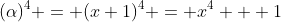 (\alpha)^4 = (x+1)^4 = x^4 + 1