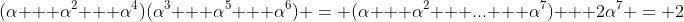 (\alpha + \alpha^2 + \alpha^4)(\alpha^3 + \alpha^5 + \alpha^6) = (\alpha + \alpha^2 + ... + \alpha^7) + 2\alpha^7 = 2