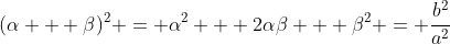 (\alpha + \beta)^2 = \alpha^2 + 2\alpha\beta + \beta^2 = \frac{b^2}{a^2}