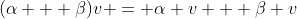 (\alpha + \beta)v = \alpha v + \beta v