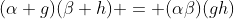 (\alpha g)(\beta h) = (\alpha\beta)(gh)