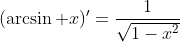 (\arcsin x)'=\frac{1}{\sqrt{1-x^2}}