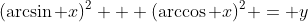 (\arcsin x)^2 + (\arccos x)^2 = y