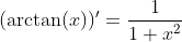 (\arctan(x))'=\frac{1}{1+x^2}