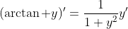 (\arctan y)'=\frac1{1+y^2}y'