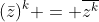 (\bar{z})^k = \overline{z^k}