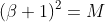 (\beta+1)^2=M