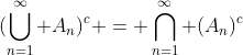 (\bigcup_{n=1}^\infty A_n)^c = \bigcap_{n=1}^\infty (A_n)^c