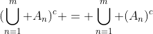 (\bigcup_{n=1}^m A_n)^c = \bigcup_{n=1}^m (A_n)^c