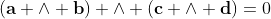 (\bold{a} \wedge \bold{b}) \wedge (\bold{c} \wedge \bold{d})=0
