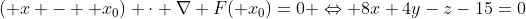 (\bold x - \bold {x_0}) \cdot \nabla F(\bold {x_0})=0 \Leftrightarrow 8x+4y-z-15=0