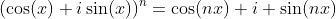 (\cos(x)+i\sin(x))^n=\cos(nx)+i \sin(nx)