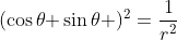 (\cos\theta{+}\sin\theta )^2=\frac{1}{r^2}