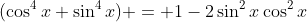 (\cos^4x+\sin^4x) = 1-2\sin^2x\cos^2x
