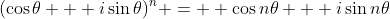 (\cos{\theta} + i\sin{\theta})^n =  \cos{n\theta} + i\sin{n\theta}