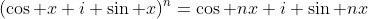 (\cos x+i \sin x)^n=\cos nx+i \sin nx