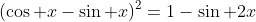 (\cos x-\sin x)^2=1-\sin 2x