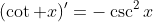 (\cot x)'=-\csc^2x
