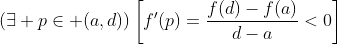(\exists p\in (a,d))\left[f'(p)=\frac{f(d)-f(a)}{d-a}<0\right]