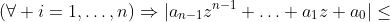 |a_{n-i}|<\dfrac{|a_n||z|^i}{n} \;\;(\forall i=1,\ldots,n)\Rightarrow|a_{n-1}z^{n-1}+\ldots+a_1z+a_0|\leq