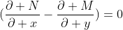 (\frac{\partial N}{\partial x}-\frac{\partial M}{\partial y})=0