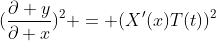 (\frac{\partial y}{\partial x})^2 = (X'(x)T(t))^2