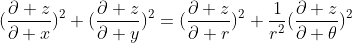 (\frac{\partial z}{\partial x})^2+(\frac{\partial z}{\partial y})^2=(\frac{\partial z}{\partial r})^2+\frac{1}{r^2}(\frac{\partial z}{\partial \theta})^2