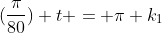 (\frac{\pi}{80}) t = \pi k_1