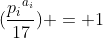 (\frac{{p_i}^{a_i}}{17}) = 1