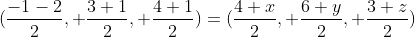 (\frac{-1-2}{2}, \frac{3+1}{2}, \frac{4+1}{2})=(\frac{4+x}{2}, \frac{6+y}{2}, \frac{3+z}{2})
