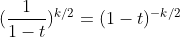 (\frac{1}{1-t})^{k/2}=(1-t)^{-k/2}