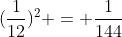 (\frac{1}{12})^2 = \frac{1}{144}