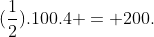 (\frac{1}{2}).100.4 = 200.