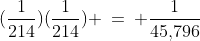 (\frac{1}{214})(\frac{1}{214}) \:=\: \frac{1}{45,\!796}